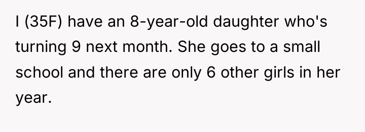 I (35F) have an 8-year-old daughter who's turning 9 next...