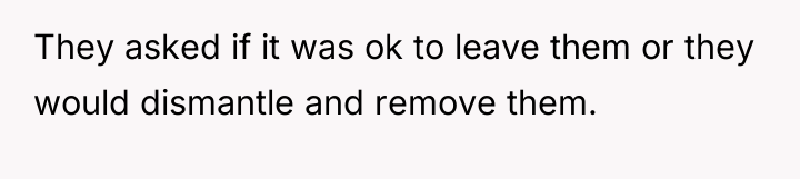 They asked if it was ok to leave them or...