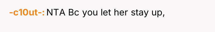 -c10ut- NTA Bc you let her stay up,