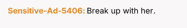 Sensitive-Ad-5406 Break up with her.