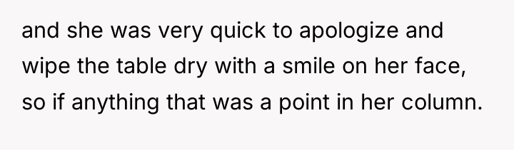and she was very quick to apologize and wipe the...