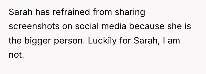 Sarah has refrained from sharing screenshots on social media because...