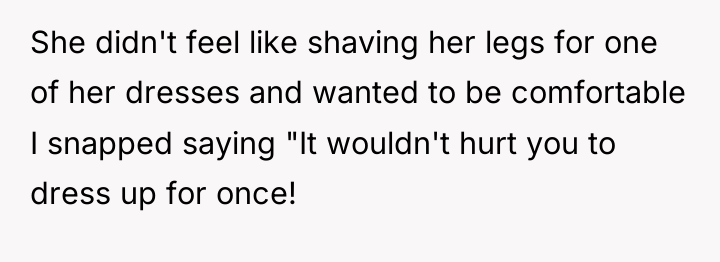 She didn't feel like shaving her legs for one of...