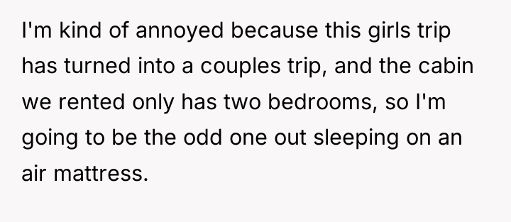I'm kind of annoyed because this girls trip has turned...