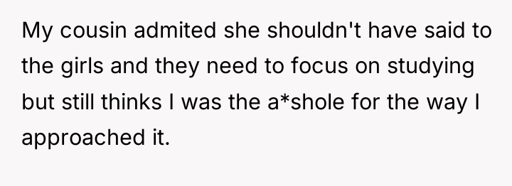 My cousin admited she shouldn't have said to the girls...