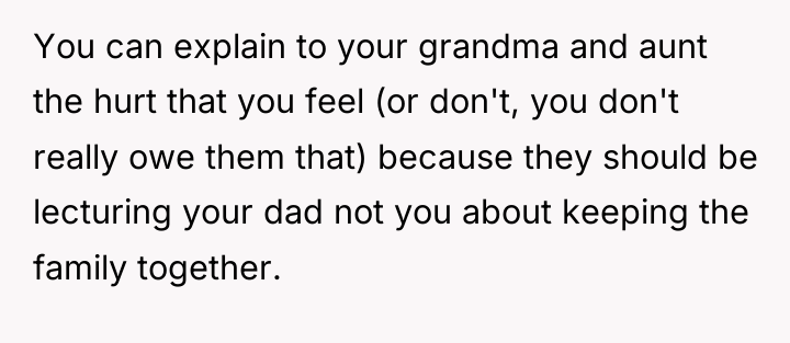 You can explain to your grandma and aunt the hurt...