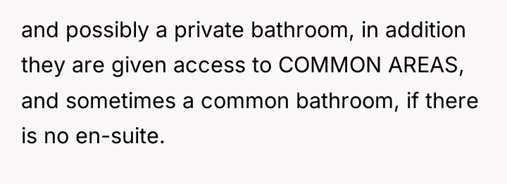 and possibly a private bathroom, in addition they are given...
