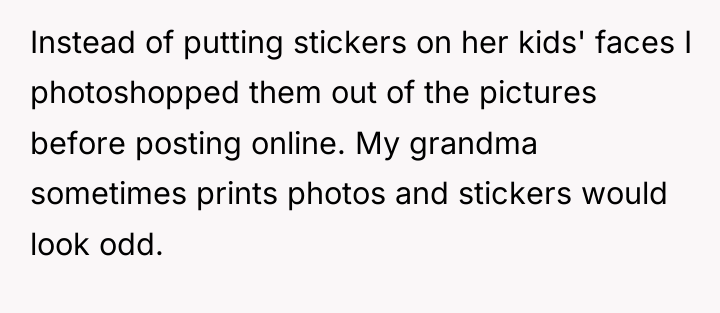 Instead of putting stickers on her kids' faces I photoshopped...
