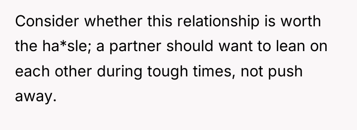 Consider whether this relationship is worth the ha*sle; a partner...