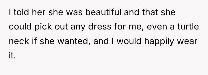 I told her she was beautiful and that she could...