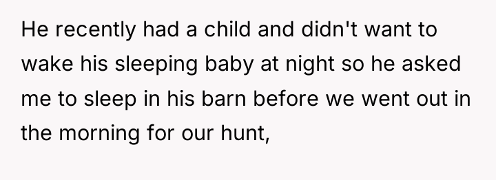 He recently had a child and didn't want to wake...