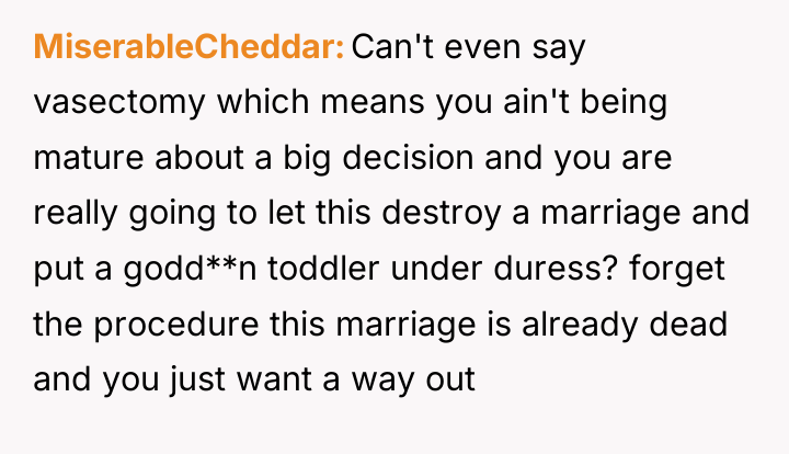 MiserableCheddar Can't even say vasectomy which means you ain't being...