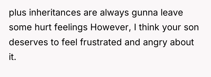 plus inheritances are always gunna leave some hurt feelings However,...