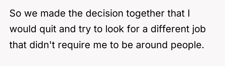 So we made the decision together that I would quit...