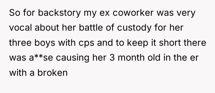 So for backstory my ex coworker was very vocal about...
