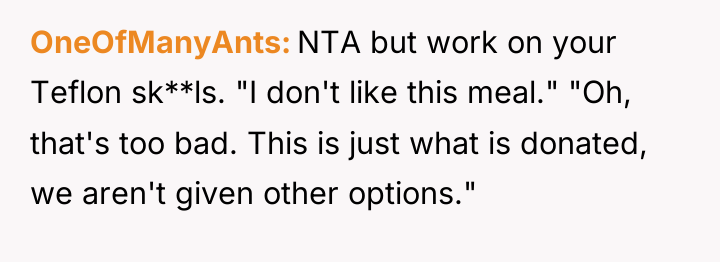 OneOfManyAnts NTA but work on your Teflon sk**ls. "I don't...