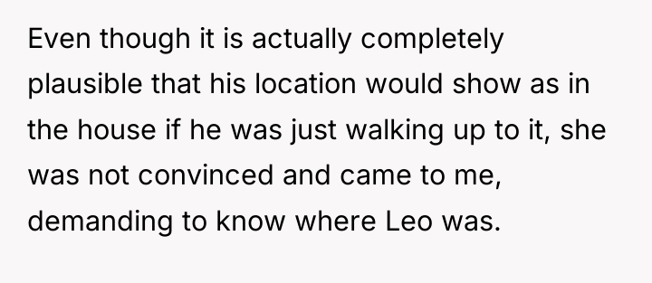 Even though it is actually completely plausible that his location...