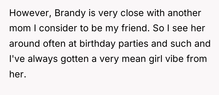 However, Brandy is very close with another mom I consider...