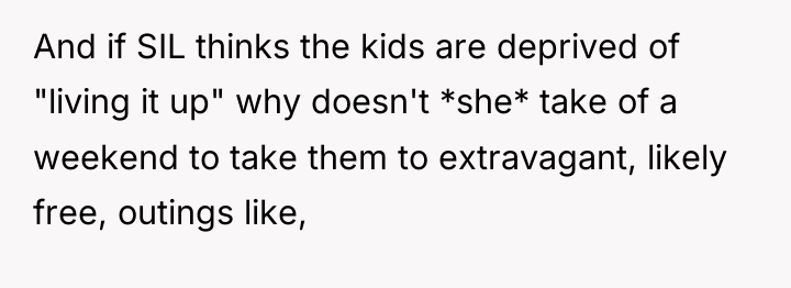And if SIL thinks the kids are deprived of "living...