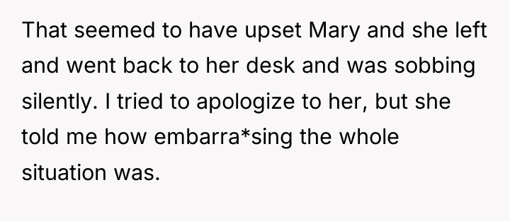That seemed to have upset Mary and she left and...