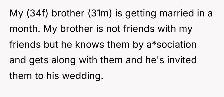 My (34f) brother (31m) is getting married in a month....