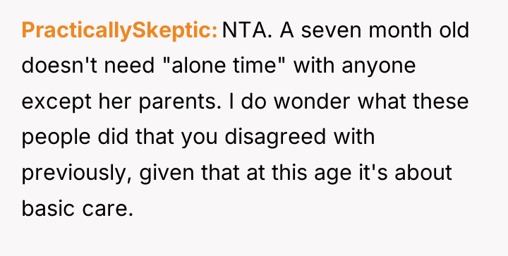 PracticallySkeptic NTA. A seven month old doesn't need "alone time"...