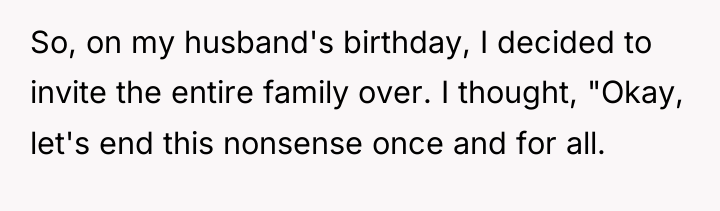 So, on my husband's birthday, I decided to invite the...