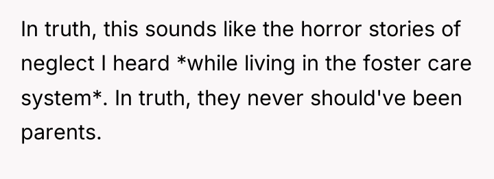 In truth, this sounds like the horror stories of neglect...