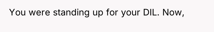 You were standing up for your DIL. Now,