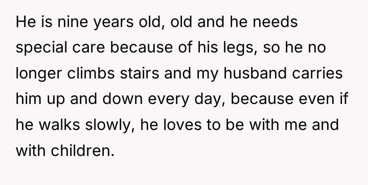 He is nine years old, old and he needs special...
