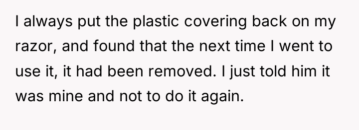 I always put the plastic covering back on my razor,...