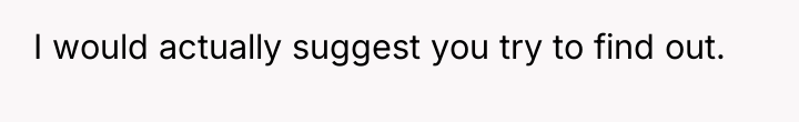 I would actually suggest you try to find out.