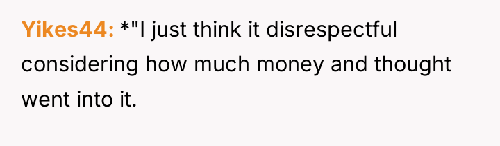 Yikes44 *"I just think it disrespectful considering how much money...