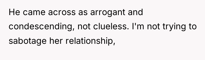 He came across as arrogant and condescending, not clueless. I'm...