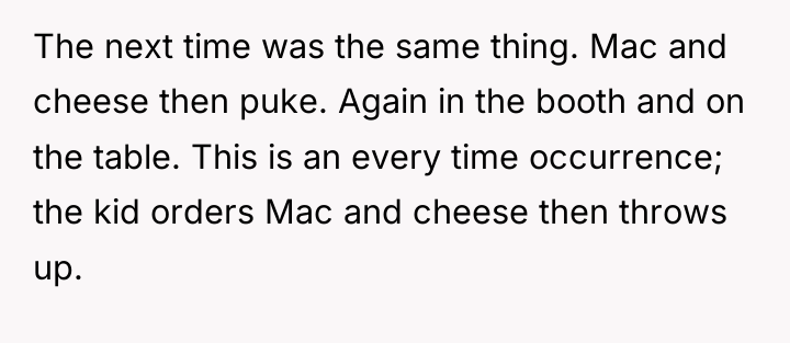 The next time was the same thing. Mac and cheese...