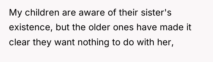 My children are aware of their sister's existence, but the...