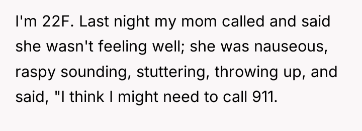 I'm 22F. Last night my mom called and said she...