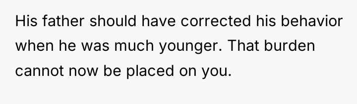 His father should have corrected his behavior when he was...