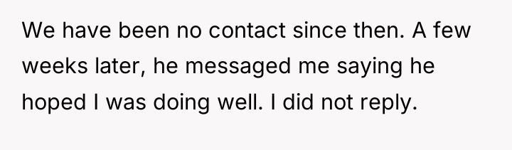 We have been no contact since then. A few weeks...