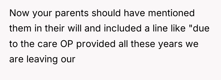 Now your parents should have mentioned them in their will...