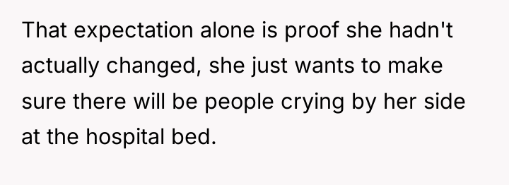 That expectation alone is proof she hadn't actually changed, she...