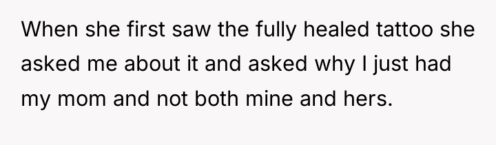 When she first saw the fully healed tattoo she asked...