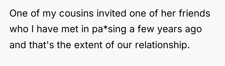 One of my cousins invited one of her friends who...
