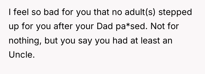 I feel so bad for you that no adult(s) stepped...