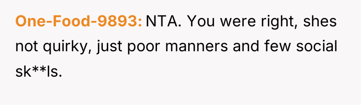 One-Food-9893 NTA. You were right, shes not quirky, just poor...