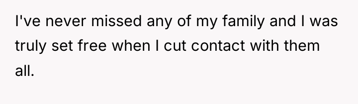 I've never missed any of my family and I was...