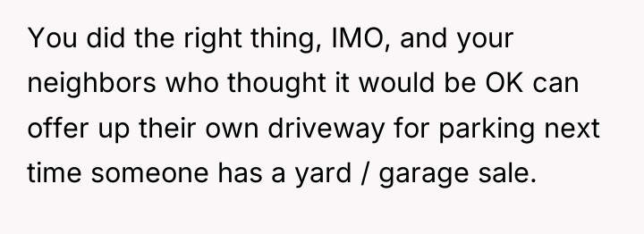 You did the right thing, IMO, and your neighbors who...