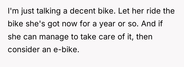 I'm just talking a decent bike. Let her ride the...