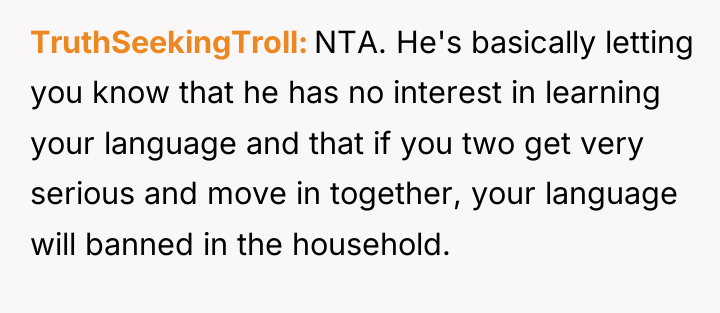 TruthSeekingTroll NTA. He's basically letting you know that he has...