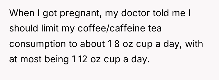 When I got pregnant, my doctor told me I should...